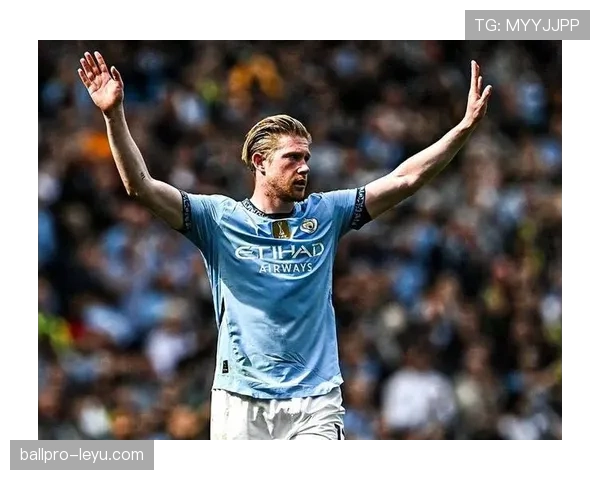 德布劳内因职业与家庭因素选择离开曼城,不再续约 德布劳内因职业与家庭因素选择离开曼城,不再续约