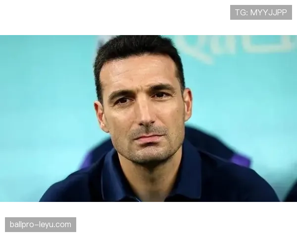 斯卡洛尼强化战术纪律，阿根廷国家队竞技状态飙升引媒体聚焦